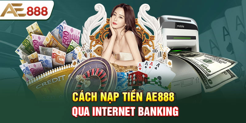 Điểm danh các phương thức nạp tiền AE888